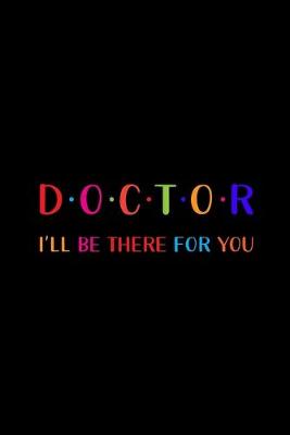 Book cover for Doctor I'll Be There For You