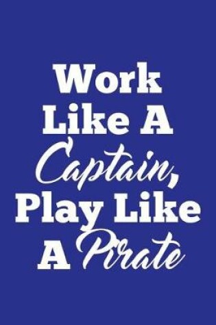 Cover of Work Like a Captain, Play Like a Pirate