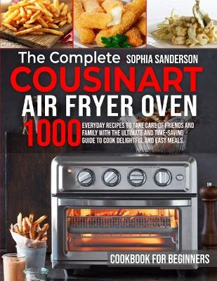 Book cover for The Complete Cosinart Air Fryer Oven Cookbook for Beginners