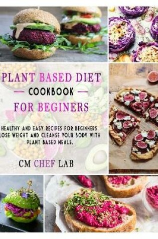 Cover of Plant Based Diet Cookbook for Beginners