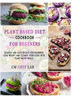 Book cover for Plant Based Diet Cookbook for Beginners