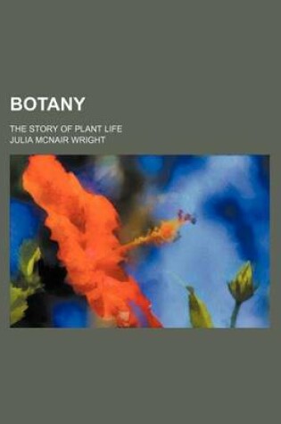 Cover of Botany; The Story of Plant Life