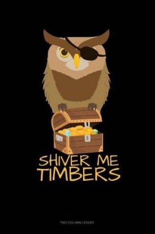 Cover of Shiver Me Timbers