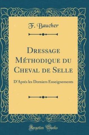 Cover of Dressage Methodique Du Cheval de Selle