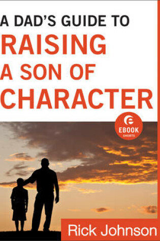 Cover of A Dad's Guide to Raising a Son of Character