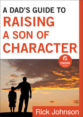 Book cover for A Dad's Guide to Raising a Son of Character