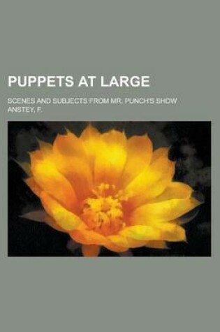 Cover of Puppets at Large; Scenes and Subjects from Mr. Punch's Show