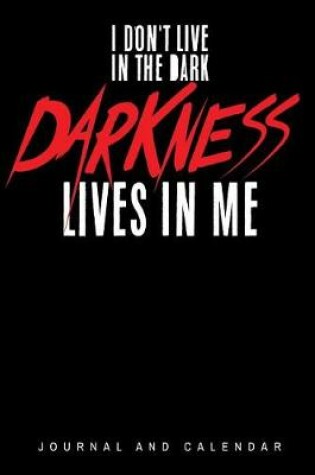 Cover of I Don't Live In The Dark Darkness Lives In Me