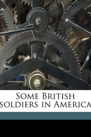 Cover of Some British Soldiers in America