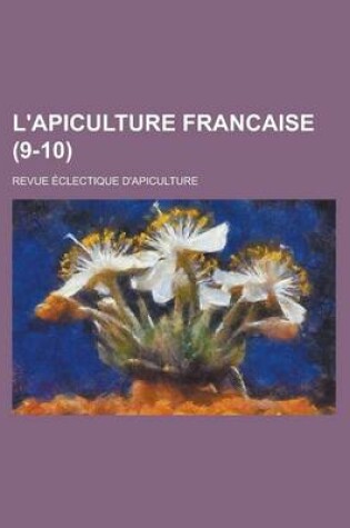 Cover of L'Apiculture Francaise; Revue Eclectique D'Apiculture (9-10 )