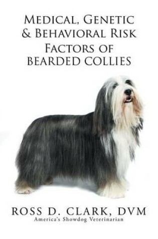 Cover of Medical, Genetic & Behavioral Risk Factors of Bearded Collies