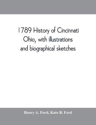 Book cover for 1789 History of Cincinnati, Ohio, with illustrations and biographical sketches