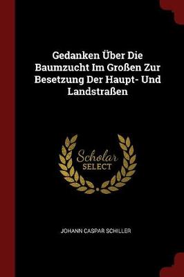 Book cover for Gedanken UEber Die Baumzucht Im Grossen Zur Besetzung Der Haupt- Und Landstrassen