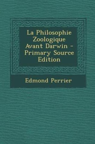 Cover of La Philosophie Zoologique Avant Darwin - Primary Source Edition