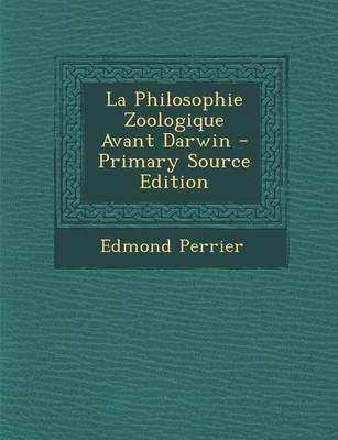 Book cover for La Philosophie Zoologique Avant Darwin - Primary Source Edition