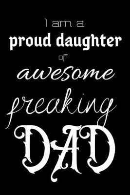 Book cover for I am a proud daughter of awesome freaking DAD