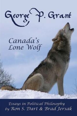 Cover of George P. Grant - Canada's Lone Wolf