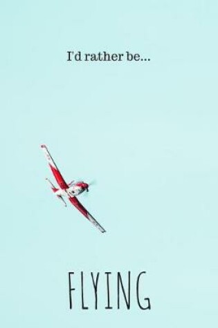 Cover of I'd Rather be Flying