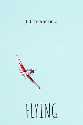 Book cover for I'd Rather be Flying