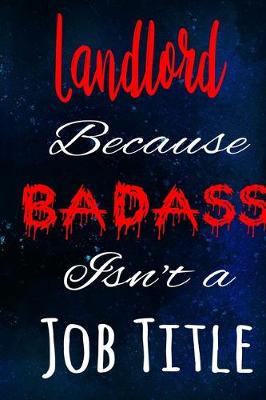 Book cover for Landlord Because Badass Isn't a Job Title