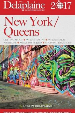 Cover of New York / Queens - The Delaplaine 2017 Long Weekend Guide