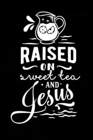 Cover of Raised on Sweet Tea and Jesus