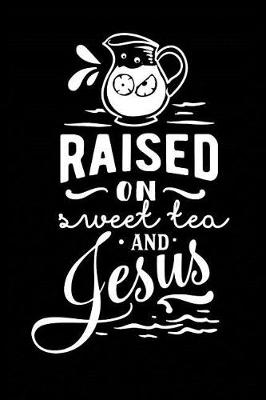 Book cover for Raised on Sweet Tea and Jesus