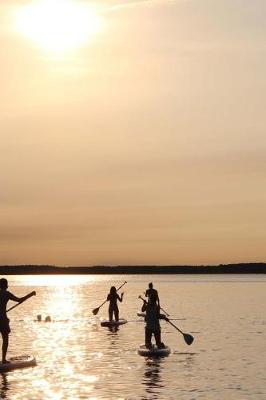 Book cover for Stand Up Paddle Board Into the Sunset Journal