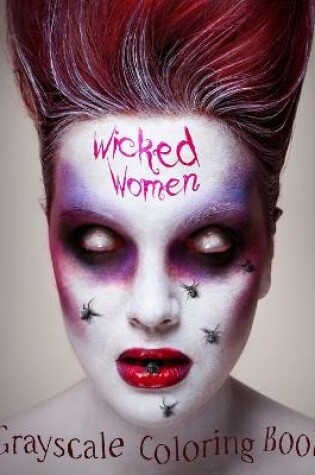 Cover of Wicked Women Grayscale Coloring Book