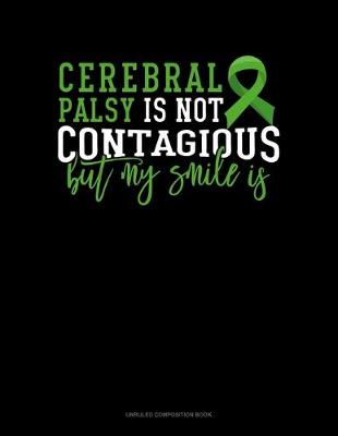 Cover of Cerebral Palsy Is Not Contagious But My Smile Is