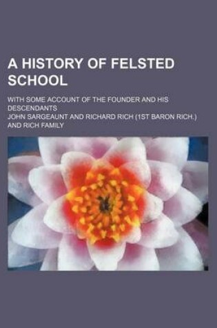 Cover of A History of Felsted School; With Some Account of the Founder and His Descendants