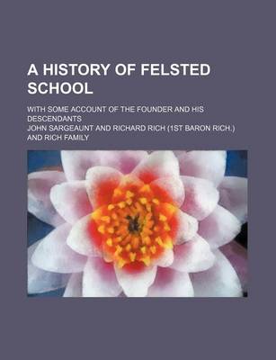 Book cover for A History of Felsted School; With Some Account of the Founder and His Descendants