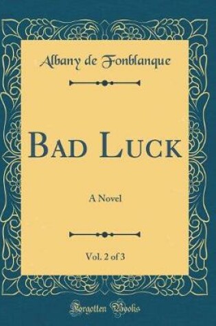 Cover of Bad Luck, Vol. 2 of 3: A Novel (Classic Reprint)