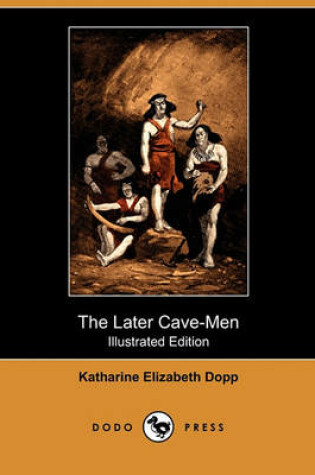 Cover of The Later Cave-Men (Illustrated Edition) (Dodo Press)