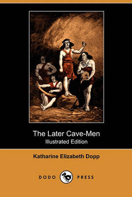 Book cover for The Later Cave-Men (Illustrated Edition) (Dodo Press)