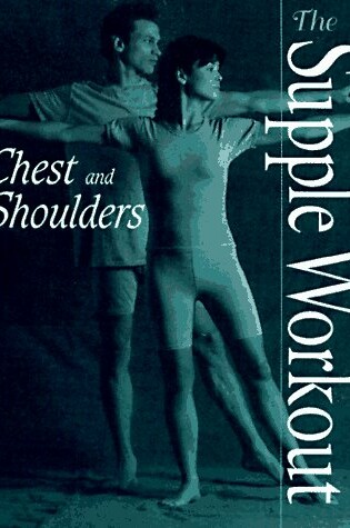 Cover of The Supple Workout: Chest and Shoulders