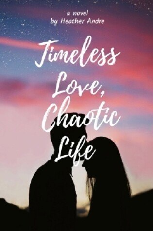 Cover of Timeless Love, Chaotic Life