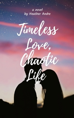 Book cover for Timeless Love, Chaotic Life