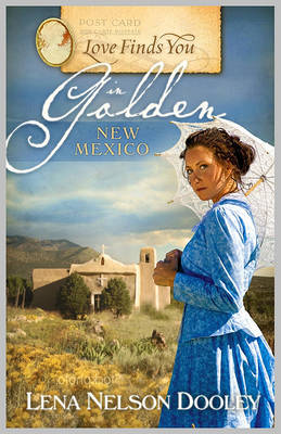 Love Finds You in Golden New Mexico by Lena Nelson Dooley