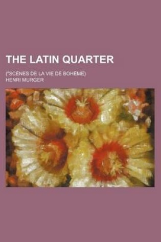 Cover of The Latin Quarter; ("Scenes de La Vie de Boheme)