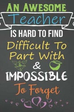 Cover of An Awesome Teacher Is Hard To Find Difficult To Part With & Impossible To Forget