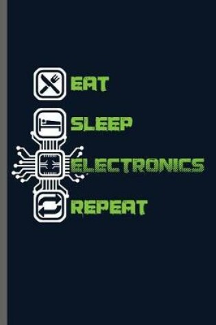 Cover of Eat Sleep Electronics Repeat