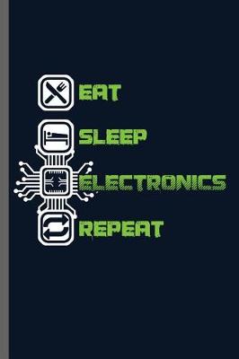 Book cover for Eat Sleep Electronics Repeat