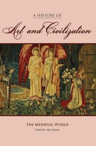 Cover of A History of Art and Civilization: The Medieval World