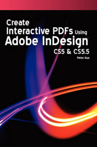 Cover of Create Interactive Pdfs Using Adobe Indesign Cs5 & CS 5.5