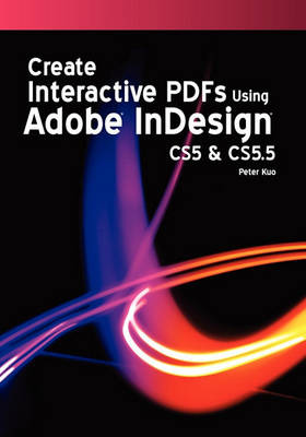 Book cover for Create Interactive Pdfs Using Adobe Indesign Cs5 & CS 5.5