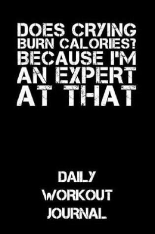 Cover of Does Crying Burn Calories? Because I'm an Expert at That