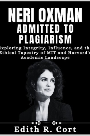 Cover of Neri Oxman Admitted to Plagiarism