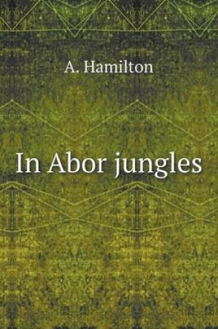 Cover of In Abor jungles