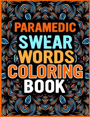 Book cover for Paramedic Swear Words Coloring Book